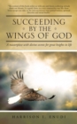 Image for Succeeding by the Wings of God: A Masterpiece with Divine Secrets for Great Heights in Life