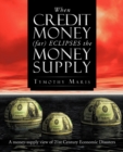 Image for When Credit Money (Far) Eclipses the Money Supply : A Money-Supply View of 21st Century Economic Disasters