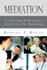 Image for Mediation: A Training &amp; Resource Guide for the Mediator