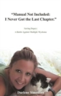 Image for &quot;Manual Not Included : I Never Got the Last Chapter.&quot; Saving Dopey: A Battle Against Multiple Myeloma