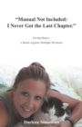 Image for &amp;quot;Manual Not Included: I Never Got the Last Chapter.&amp;quote: Saving Dopey: a Battle Against Multiple Myeloma