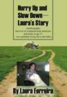 Image for Hurry Up and Slow Down -- Laura&#39;s Story