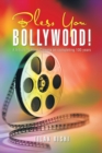 Image for Bless you Bollywood!: a tribute to Hindi cinema on completing 100 years