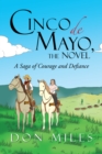 Image for Cinco De Mayo, the Novel: A Saga of Courage and Defiance