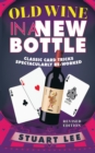 Image for Old Wine in a New Bottle: Classic Card Tricks Spectacularly Re-Worked