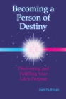 Image for Becoming a Person of Destiny: Discovering and Fulfilling Your Life&#39;s Purpose