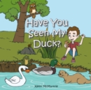 Image for Have You Seen My Duck?