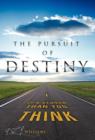 Image for The Pursuit of Destiny : It&#39;s Closer Than You Think