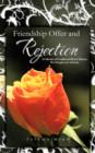 Image for Friendship Offer and Rejection : A Collection of Eventful and Diverse Memory. the Struggle of a Journey.