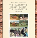 Image for Heart of the Horse, Healing the Heart of the Human