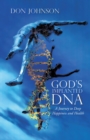 Image for God&#39;s Implanted Dna: A Journey to Deep Happiness and Health