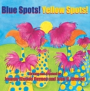 Image for Blue Spots!  Yellow Spots!