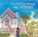 Image for Tapping Away My Worries: A Book for Children, Parents, and Teachers