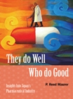 Image for They Do Well Who Do Good: Insights into Japan&#39;s Pharmaceutical Industry