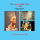 Image for Magnificent Heresy: A Single God for Ancient Egypt