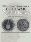 Image for Life and Times of a Cold War Serviceman: August 1928 - 30 November 1969