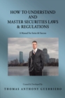 Image for How to Understand and Master Securities Laws &amp; Regulations: A Manual for Series 66 Success