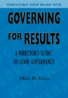 Image for Governing for Results: A Director&#39;s Guide to Good Governance
