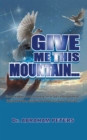 Image for Give Me This Mountain..