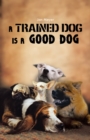 Image for Trained Dog Is a Good Dog