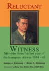 Image for Reluctant Witness: Memoirs from the Last Year of the European Air War 1944-45