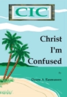 Image for Christ I&#39;m Confused