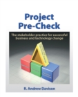 Image for Project Pre-Check: The Stakeholder Practice for Successful Business and Technology Change