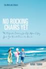 Image for No Rocking Chairs Yet : The Default Setting for Life After Fifty Just Got Kicked Down the Beach!