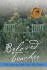 Image for Beloved Teacher: My Journey with the Holy Spirit