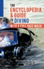 Image for The Encyclopedia &amp; Guide to Diving with a Full Face Mask