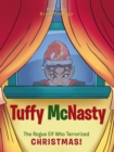 Image for Tuffy Mcnasty: The Rogue Elf Who Terrorized Christmas!