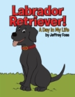 Image for Labrador Retriever!: A Day in My Life