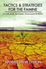 Image for Tactics and Strategies for the Famine: For Individuals, Businesses, Governments &amp; Ngos