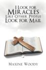 Image for I Look for Miracles Like Other People Look for Mail