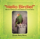 Image for &amp;quot;Hello Birdie!&amp;quote: Tale of a Classroom Pet Based on a True Story
