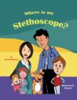 Image for Where Is My Stethoscope?