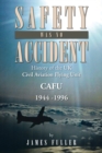 Image for Safety Was No Accident: History of the Uk Civil Aviation Flying Unit Cafu 1944 -1996