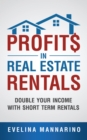 Image for Profits in Real Estate Rentals: Double Your Income with Short Term Rentals