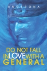 Image for Do Not Fall in Love with a General.