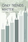 Image for Only Trends Matter: A Step Change in Management Accounting