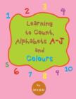 Image for Learning to Count, Alphabets A-J and Colours