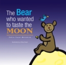 Image for Bear Who Wanted to Taste the Moon / L&#39;ours Qui Voulait Gouter La Lune