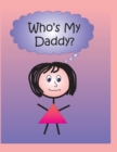 Image for Who&#39;s My Daddy?