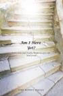 Image for Am I Here Yet?: Reflections and Faulty Memories of a Life Well Lived