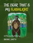 Image for The Bear That 8 My Flashlight