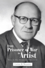 Image for From Prisoner of War to Artist: This Is His Story as I Know It