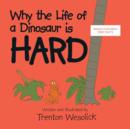 Image for Why The Life Of A Dinosaur Is Hard