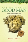 Image for Naturally Good Man: And the Ten Thousand Blades of Life