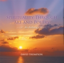 Image for Spirituality Through Art and Poetry: An Anthology