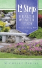 Image for 12 Steps to Health, Wealth, and Joy: A Guide to Living Well